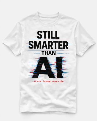 Picture of Still Smarter Than AI – Error: Human Override T-Shirt - All Colors