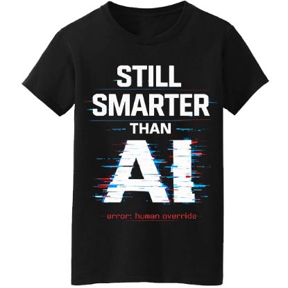 Picture of Still Smarter Than AI – Error: Human Override T-Shirt